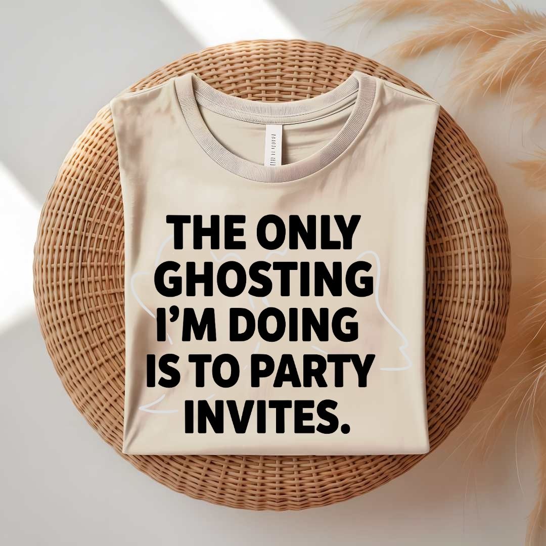 Only Ghosting I Do Is Party Invites funny anti-social t-shirt