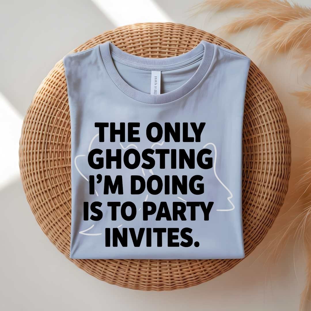 Only Ghosting I Do Is Party Invites funny anti-social t-shirt