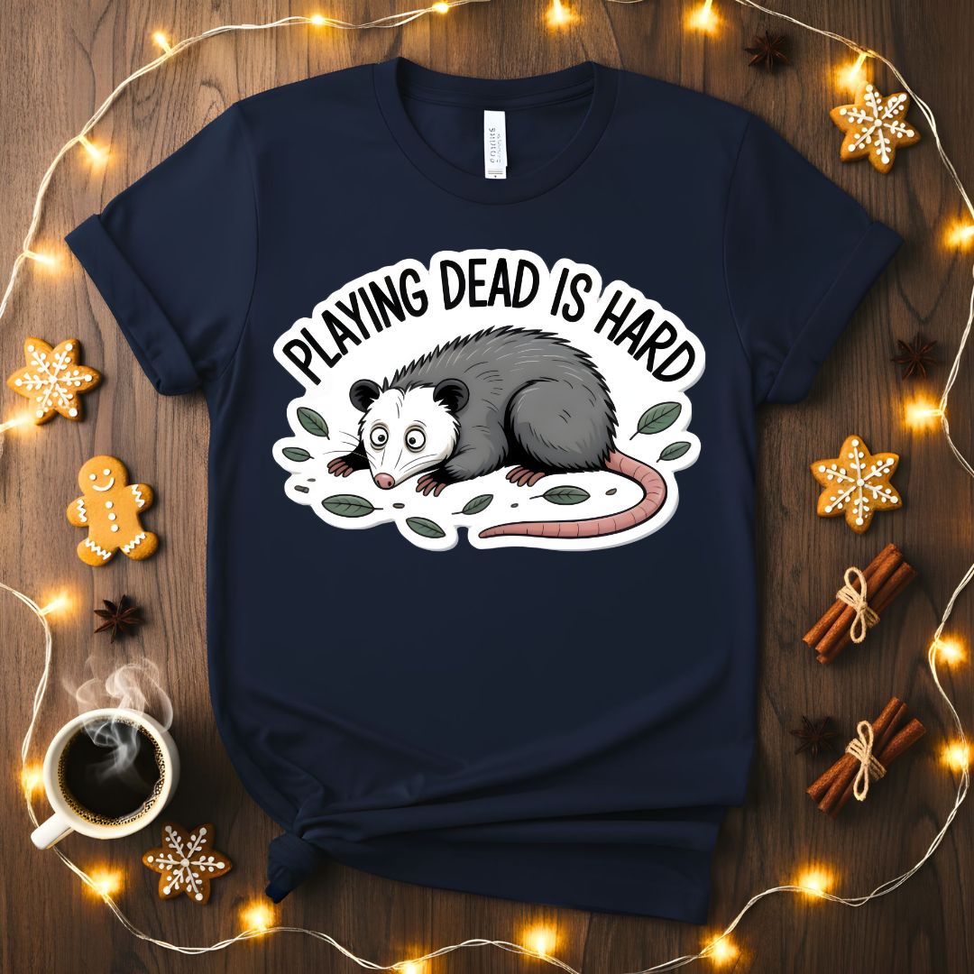 Playing Dead is Hard Funny Sarcastic T-Shirt