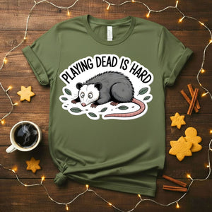 Playing Dead is Hard Funny Sarcastic T-Shirt