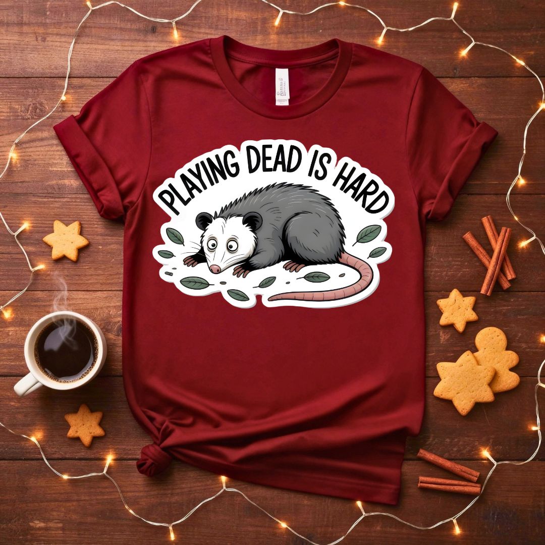Playing Dead is Hard Funny Sarcastic T-Shirt