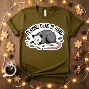 Playing Dead is Hard Funny Sarcastic T-Shirt