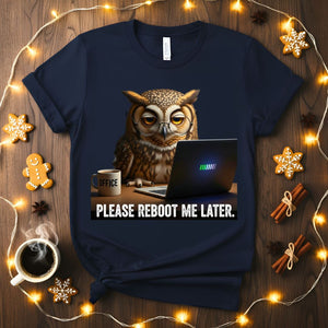 Reboot Me Later Meme Funny T-Shirt with tech-themed text