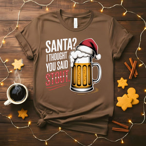 Santa I Thought You Said STOUT Funny Christmas T-Shirt