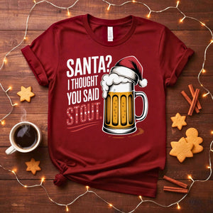 Santa I Thought You Said STOUT Funny Christmas T-Shirt