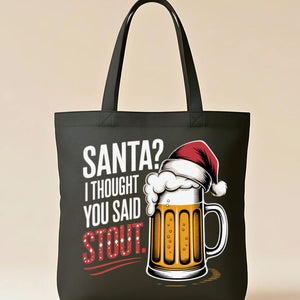Santa I Thought You Said Stout Funny Beer Tote Bag