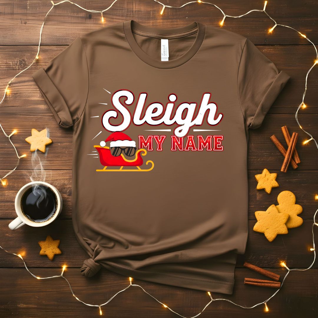 Sleigh My Name Funny Christmas Pun T-Shirt
