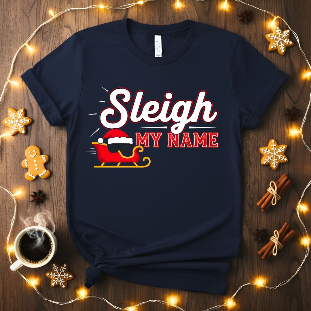 Sleigh My Name Personalized Funny Christmas T-Shirt