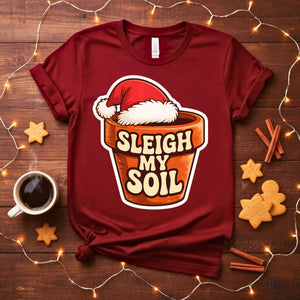 Sleigh My Soil funny gardening Christmas t-shirt