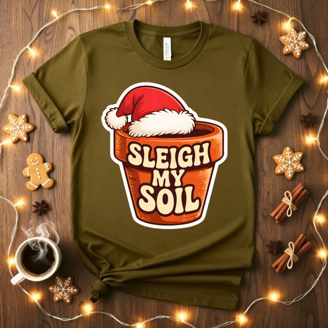 Sleigh My Soil funny gardening Christmas t-shirt