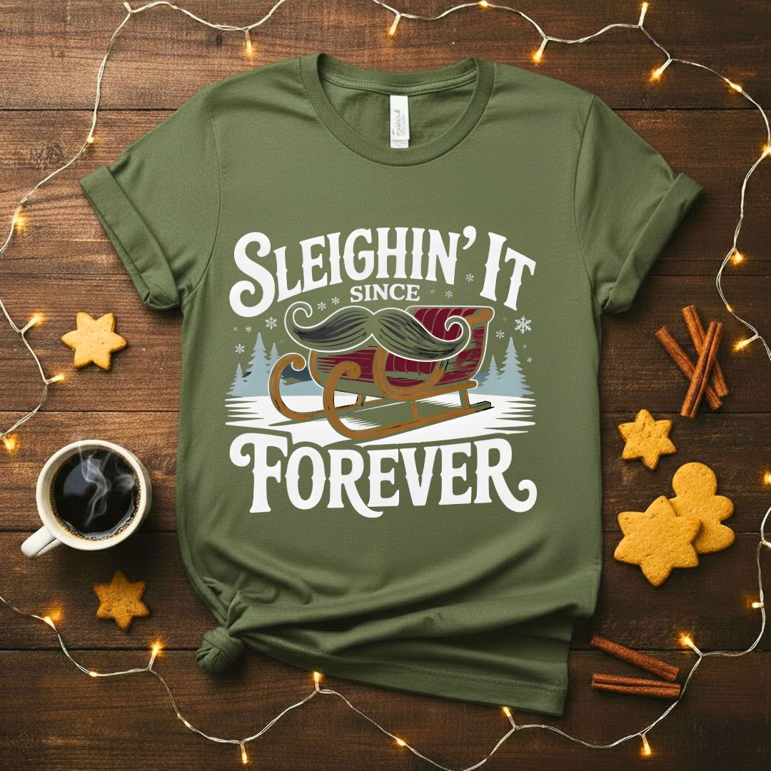 Sleighin It Since Forever confident Christmas t-shirt