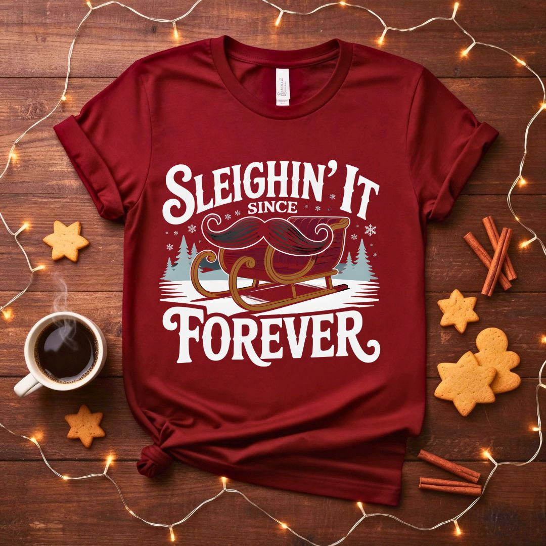 Sleighin It Since Forever confident Christmas t-shirt