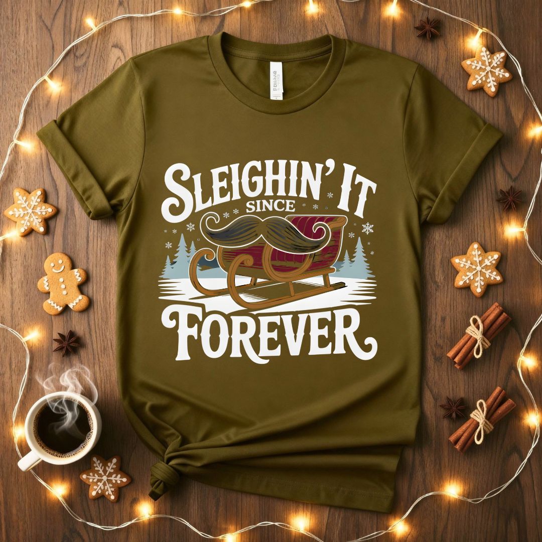 Sleighin It Since Forever confident Christmas t-shirt