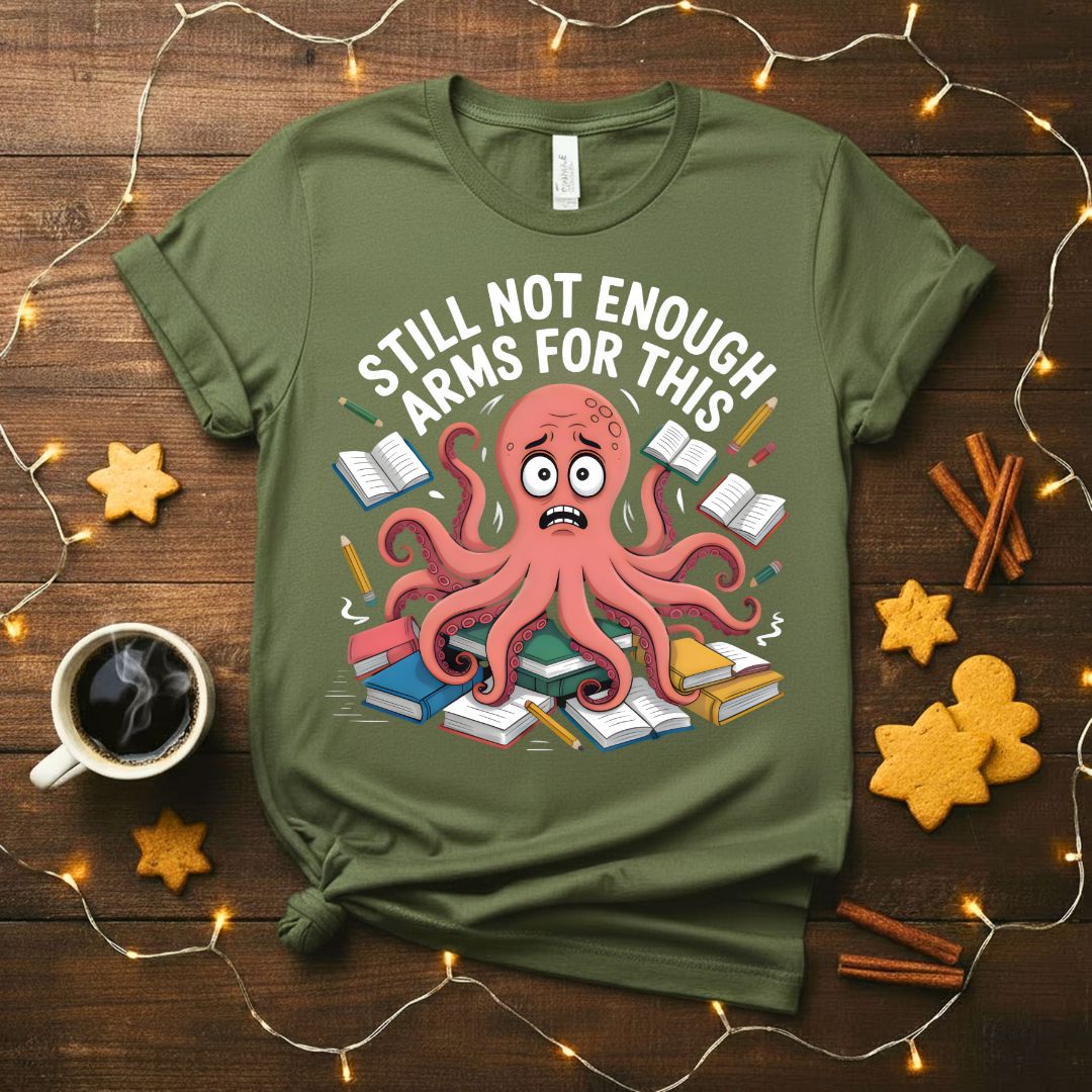 Still Not Enough Student Octopus Funny College T-Shirt
