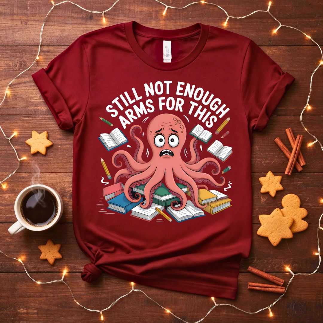 Still Not Enough Student Octopus Funny College T-Shirt