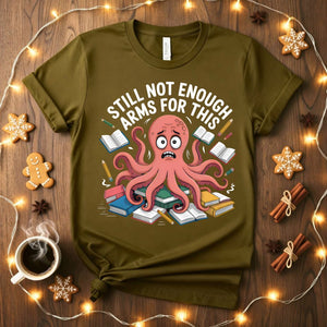 Still Not Enough Student Octopus Funny College T-Shirt