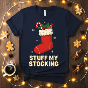 Stuff My Stocking Funny Flirty Christmas T-Shirt