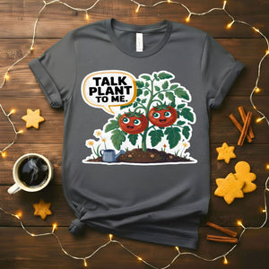 Talk Plant To Me Funny Gardening Pun T-Shirt