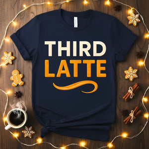 Third Latte funny caffeine overload meme t-shirt