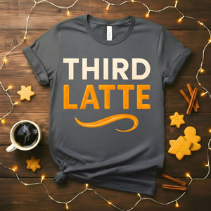 Third Latte funny caffeine overload meme t-shirt