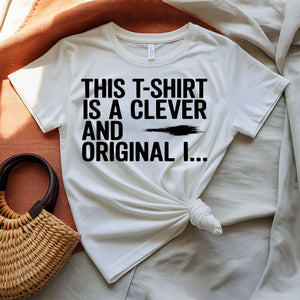 This T-shirt is Clever and Original Meta Humor Tee