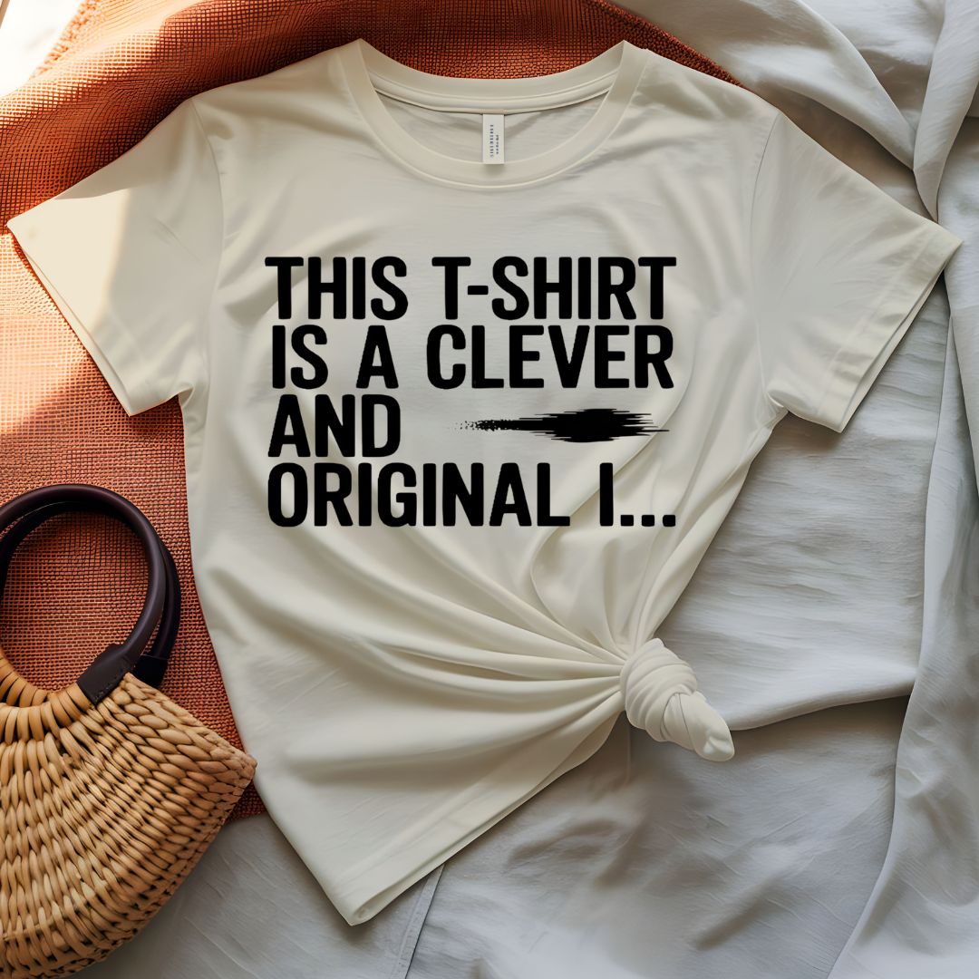This T-shirt is Clever and Original Meta Humor Tee