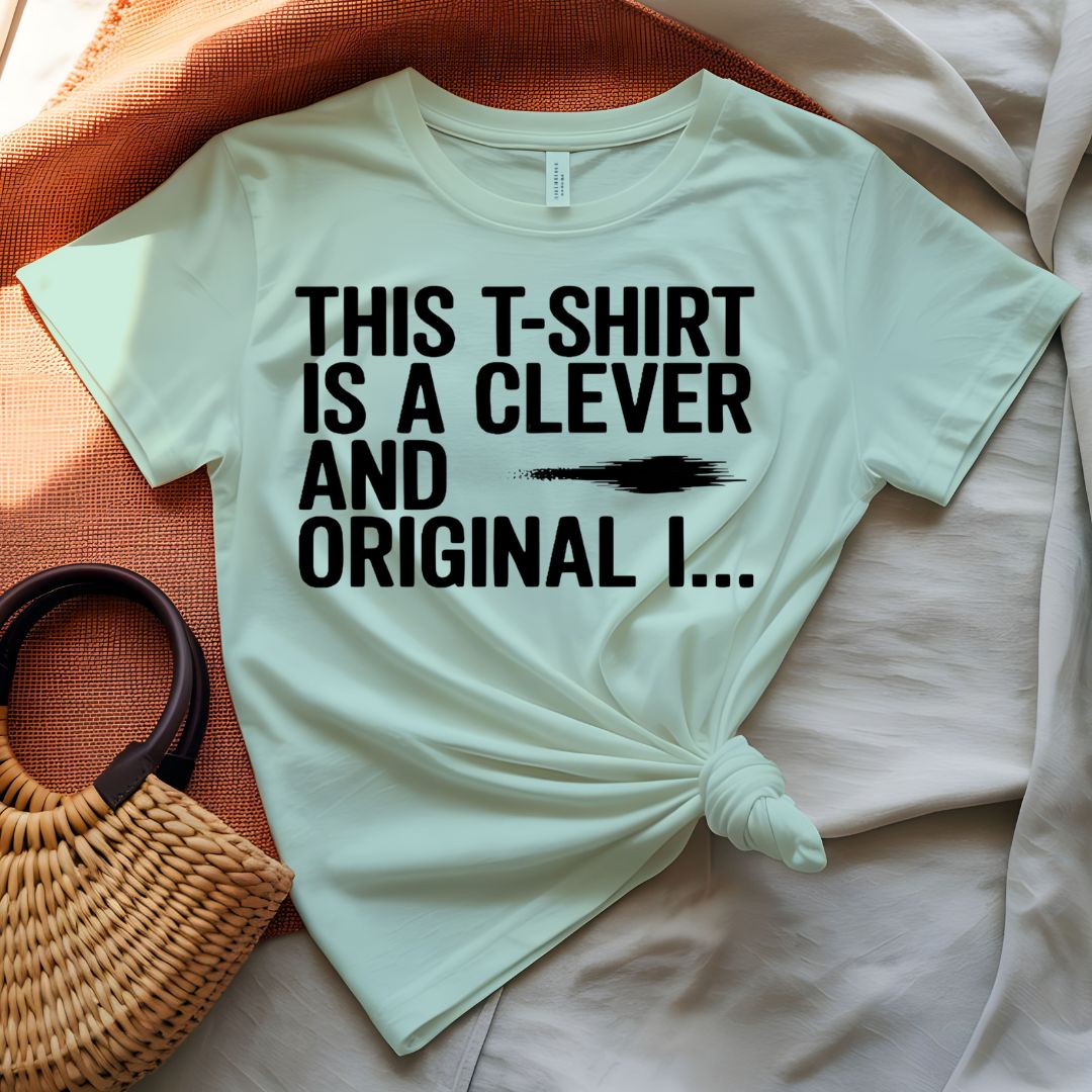 This T-shirt is Clever and Original Meta Humor Tee