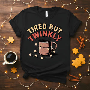 Tired But Twinkly Funny Relatable Mom Christmas T-Shirt