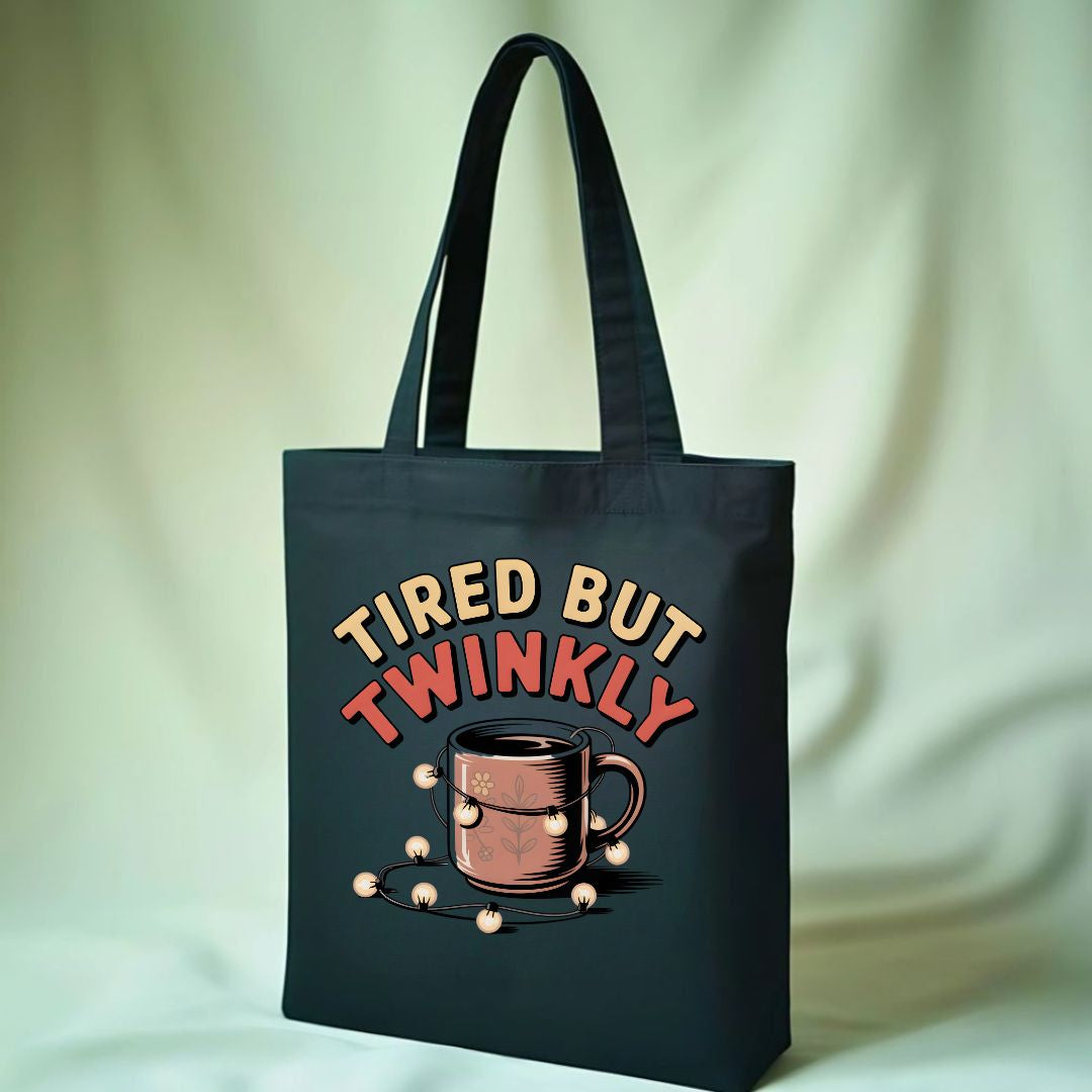 Tired But Twinkly Funny Relatable Tote Bag
