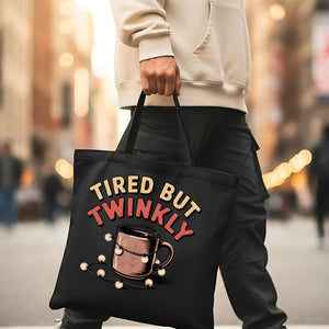 Tired But Twinkly Funny Relatable Tote Bag