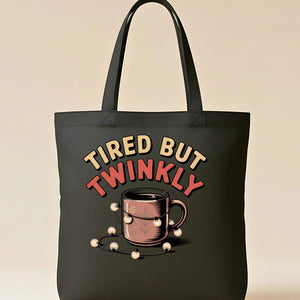 Tired But Twinkly Funny Relatable Tote Bag
