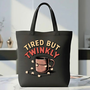 Tired But Twinkly Funny Relatable Tote Bag