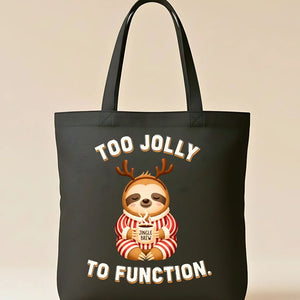 Too Jolly To Function funny over-the-top Christmas tote bag