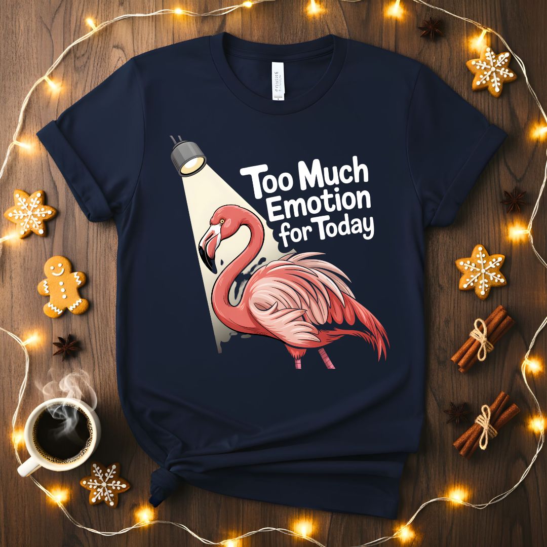 Too Much Emotion Funny Mental Health T-Shirt