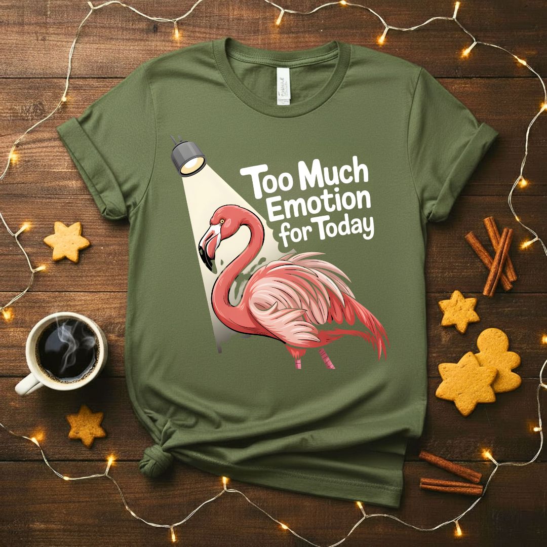 Too Much Emotion Funny Mental Health T-Shirt