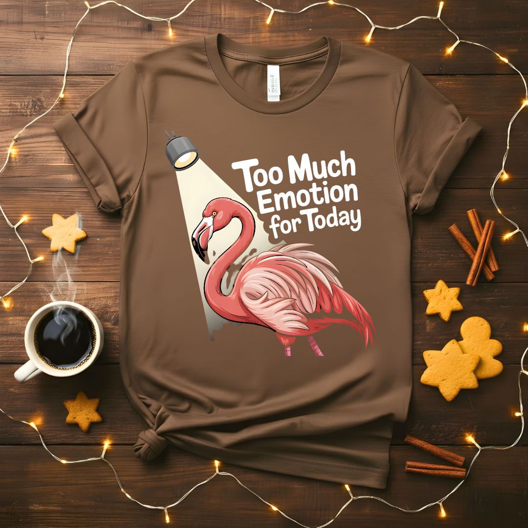 Too Much Emotion Funny Mental Health T-Shirt