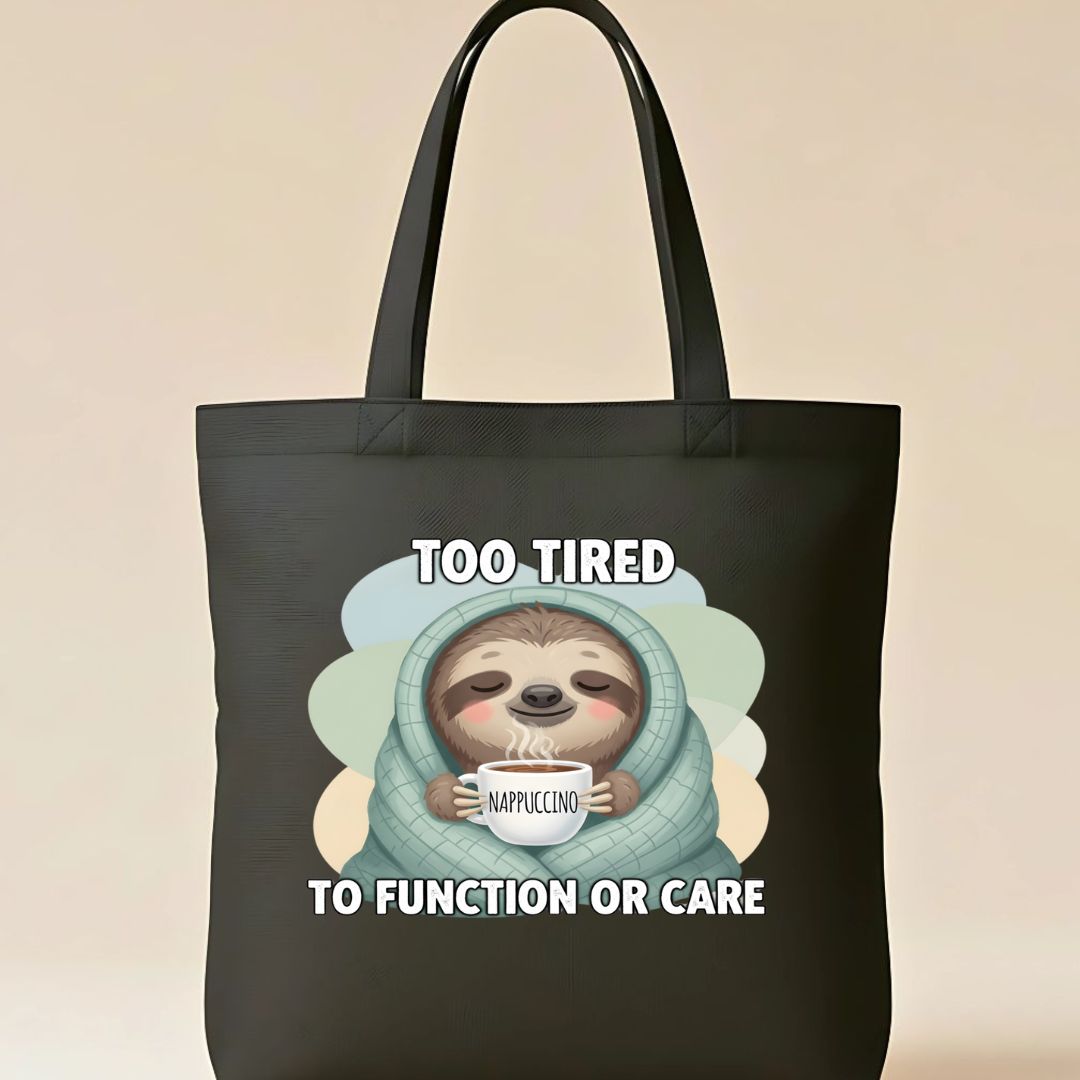 Too Tired To Function Tote Bag with relatable text