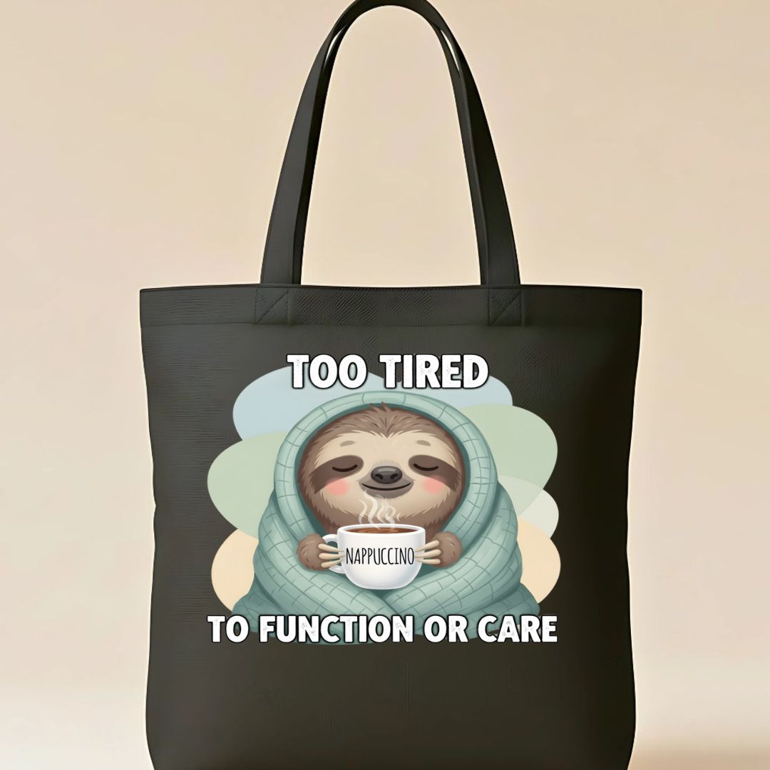 Too Tired To Function Tote Bag with relatable text