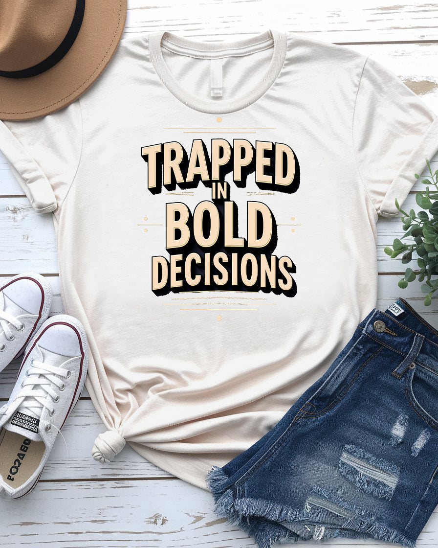 Trapped In Bold Decisions Shirt - Typographic Humor | Memez Store