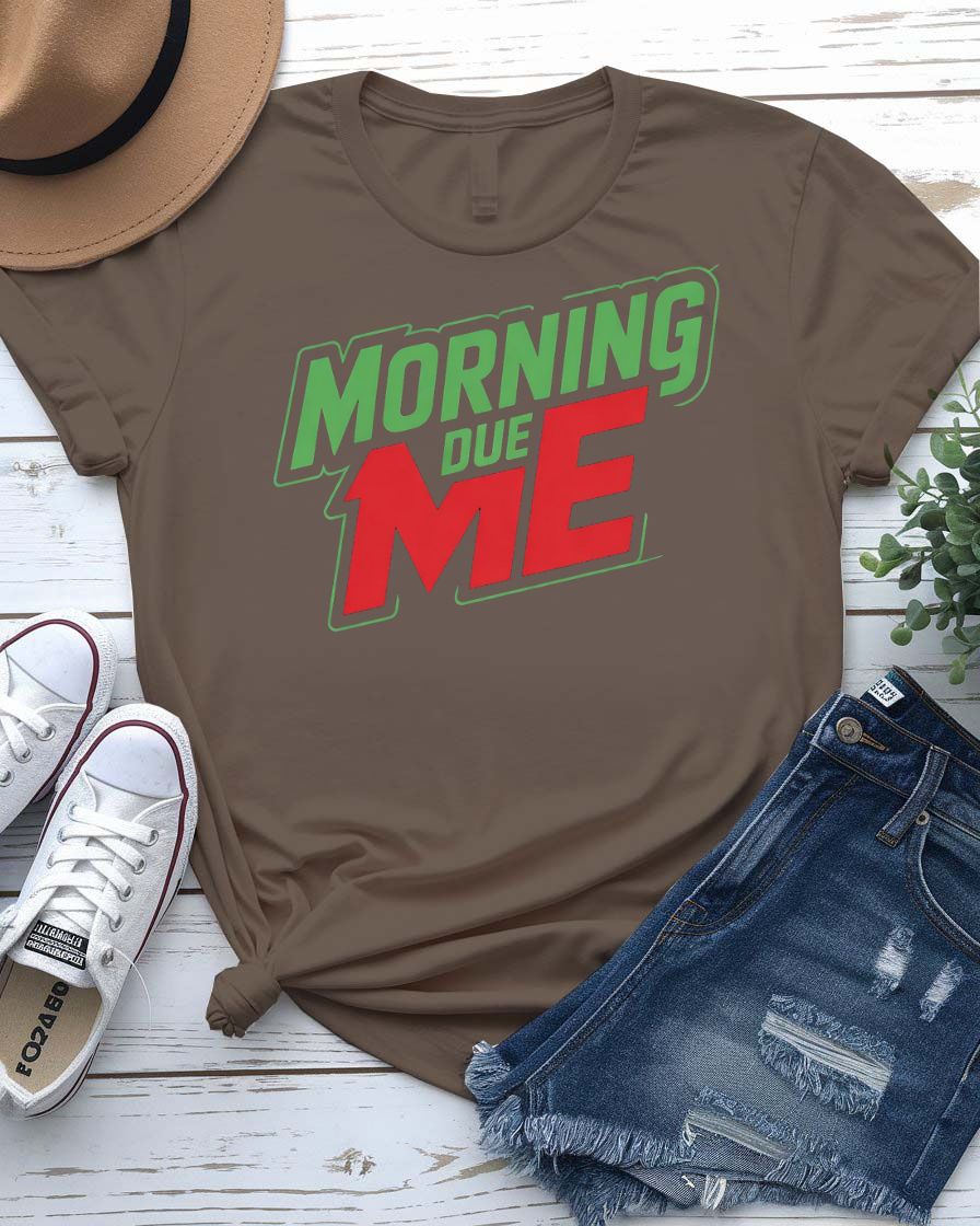 Unisex t-shirt with “Morning Due Me” sarcastic meme text in bold font, parody-style design perfect for morning haters and coffee lovers.