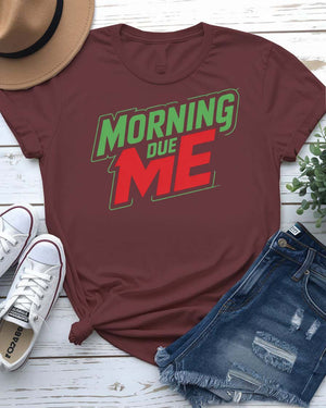 Unisex t-shirt with “Morning Due Me” sarcastic meme text in bold font, parody-style design perfect for morning haters and coffee lovers.
