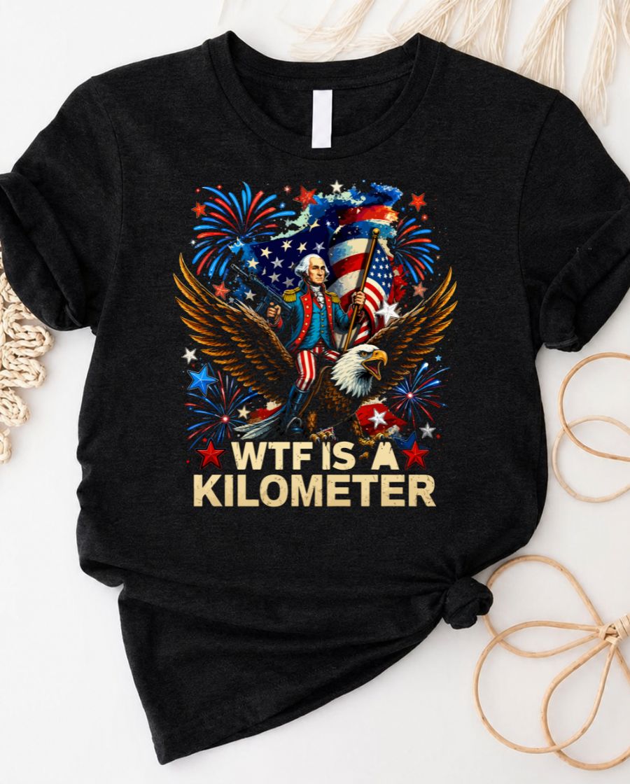WTF is a Kilometer t-shirt featuring confused George Washington