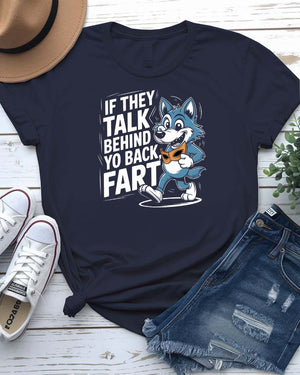 White unisex t-shirt with bold black text “If They Talk Behind You” – a sharp, witty meme quote tee with attitude.