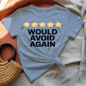 Would Avoid Again Funny Sarcastic Review T-Shirt
