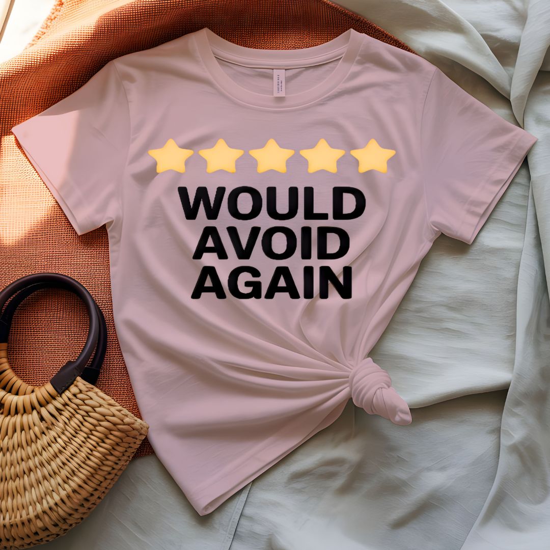 Would Avoid Again Funny Sarcastic Review T-Shirt
